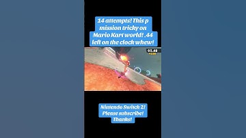 14 attempts! This p mission tricky on Mario Kart world! .44 left on the clock whew! Mario Kart World