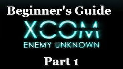XCOM: Enemy Unkown Beginner