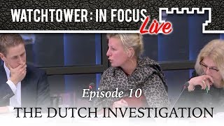 The Dutch Investigation - Episode 10 - Watchtower: In Focus LIVE
