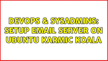 DevOps & SysAdmins: Setup email server on ubuntu karmic koala (2 Solutions!!)