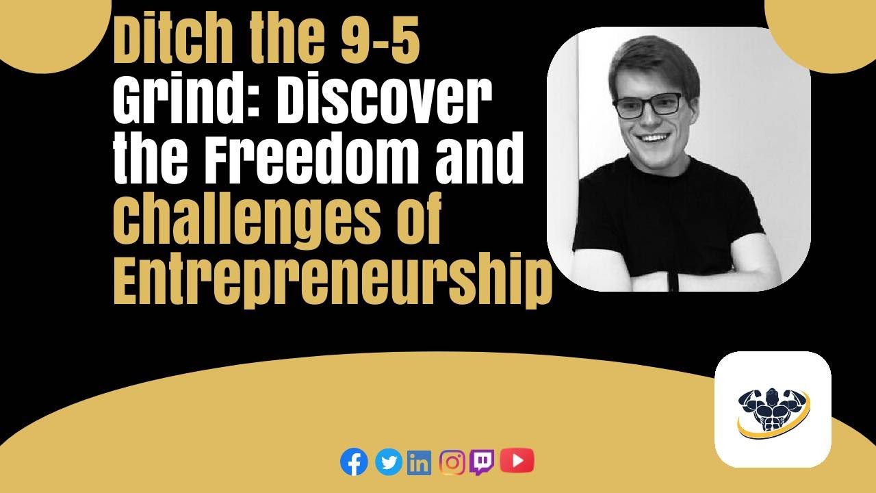 Ditch the 9-5 Grind: Discover the Freedom and Challenges of Entrepreneurship