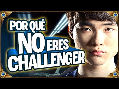 Por qué NO eres CHALLENGER?? | League of Legends - YouTube