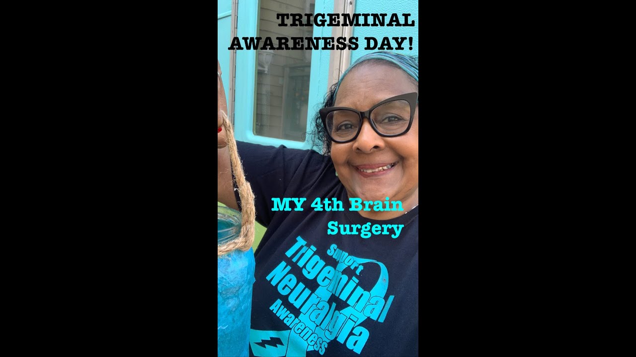 My 4th Brain Surgery Update & Trigeminal Awareness Day!