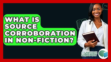 What Is Source Corroboration In Non-fiction? - The Language Library