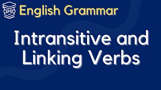 [English Sentence Structure] Intranstive Verbs, The Copula, and Linking Verbs