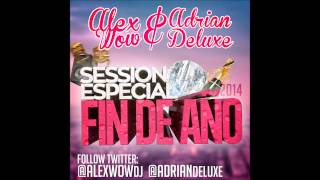 10.Session Especial Fin De Año 2014 (Alex Wow & Adrian Deluxe)