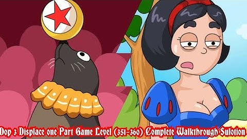 Dop 3 Displace one Part Game Level (351-360) Complete Walkthrough Sulotion