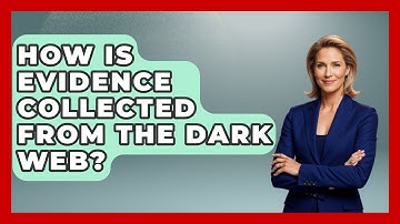 How Is Evidence Collected From The Dark Web? - Law Enforcement Insider