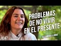 PROBLEMAS DE NO VIVIR EN EL PRESENTE - Alejandra Llamas en Entrevista con Nayo Escobar