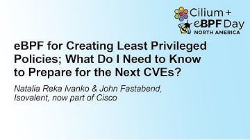 eBPF for Creating Least Privileged Policies; What Do I Need... Natalia Reka Ivanko & John Fastabend