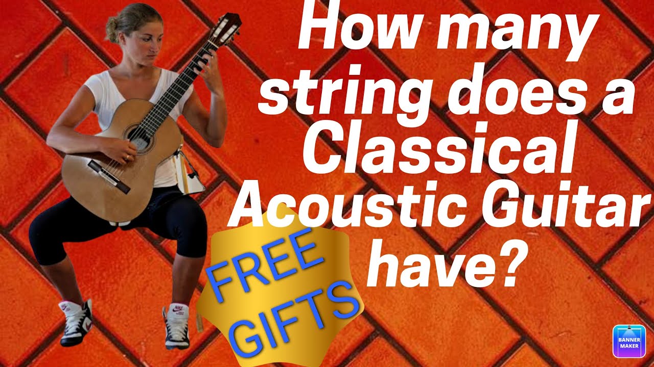 FREE GIFTS GUITAR CLASSICAL GUITAR HOW many string does a