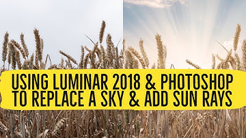 Replacing A Sky And Adding Sun Rays With Adobe Ps + Luminar 2018