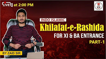 Part-1, Khilafat-e-Rashida  | Indo Islamic | BA | XI | MA | ENTRANCE | AMU | JMI | 21-22 By Zaid Sir