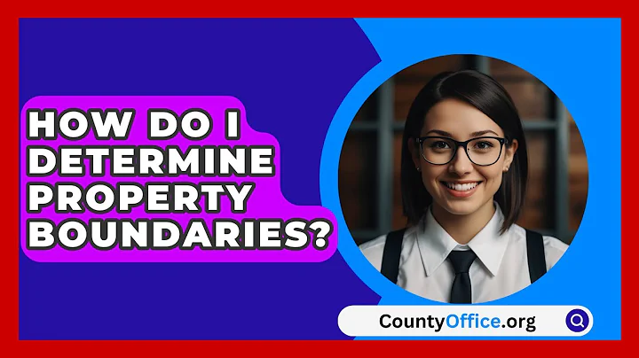 How Do I Determine Property Boundaries? - CountyOffice.org