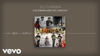 Los Ejemplares del Rancho - Mi Condena (Audio)