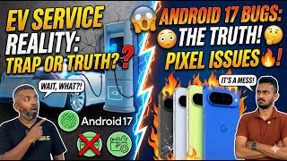 Android 17 Bugs 🔥 Pixel Issues 😳 EV Service Reality  #SBUS
