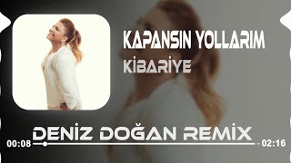 Kibariye - Kapansın Yollarım Sensiz Gidersem ( Deniz Doğan Remix ) | Ecel Olsun