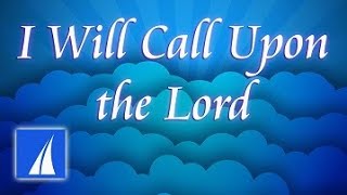 I Will Call Upon the Lord (lyrics)