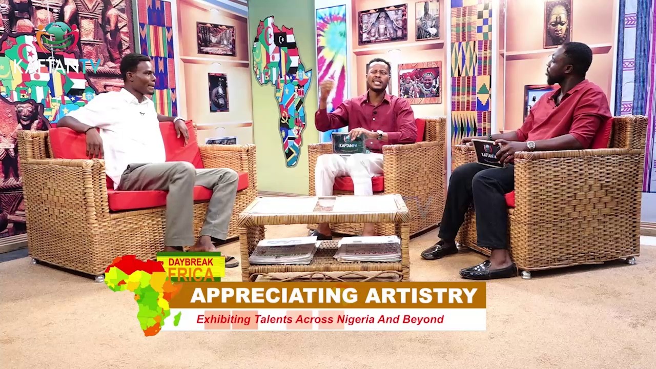 DAYBREAK AFRICA: Appreciating Artistry; Exhibiting Talents Across Nigeria And Beyond DAYBREAK AFRICA: Appreciating Artistry; Exhibiting Talents Across Nigeria And Beyond