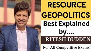 What Is Resource Geopolitics? For All Competitive Exams Ritesh Budden