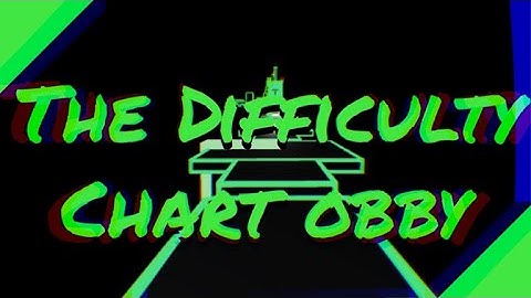 The Difficulty Chart Obby [All Stages 1-120] Walkthrough
