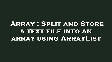 Array : Split and Store a text file into an array using ArrayList