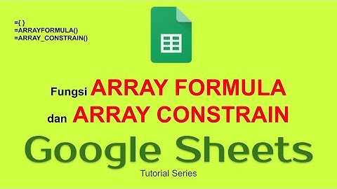 07 Google Sheet - Array dan Penggunaannya