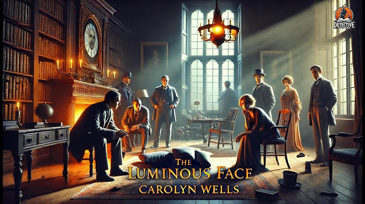 🕵️‍♂️ The Luminous Face 🔍 A Chilling Mystery by Carolyn Wells