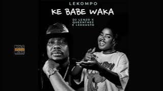 Ke Babe Waka - DJ Lenzo x QueenThee & Lekhusto (Official Audio)