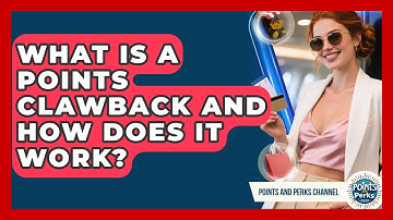 What Is A Points Clawback And How Does It Work? - Points and Perks Channel