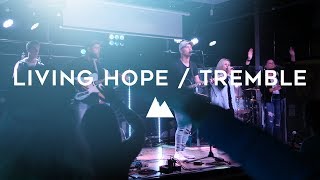 Living Hope/Tremble // Ascent Project Live Worship chords