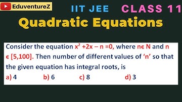 Consider x2 +2x – n =0,n ϵ [5,100]. The different values of ‘n’ so that  equation has integral roots