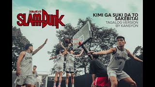 SLAM DUNK OST - Tagalog Version by Kansyon (Kimi ga suki da to sakebitai)