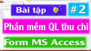 Bài tập MS Access cơ bản | Khóa học làm phần mềm Access | NT Software