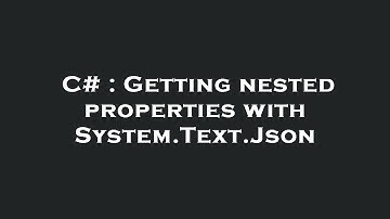 C# : Getting nested properties with System.Text.Json