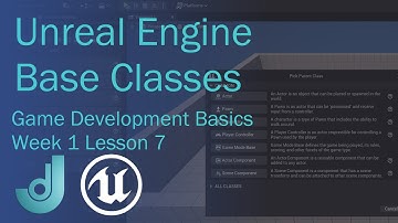 Game Development Basics - Week1: Lesson 7 [ Unreal Engine Base Classes ]