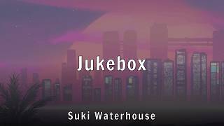 Suki Waterhouse - Jukebox (Lyrics)