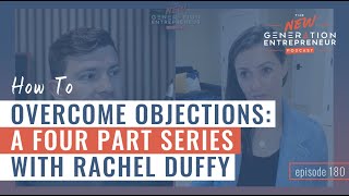 How To Overcome Objections: A Four Part Series with Rachel Duffy || Episode 180