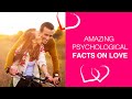Amazing Psychological Facts on love | Best Psychological Interesting Facts about Love | Lit up