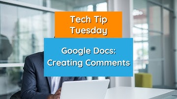 Google Docs: Creating Comments - Tech Tip Tuesday