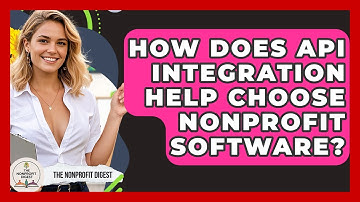 How Does API Integration Help Choose Nonprofit Software? - The Nonprofit Digest