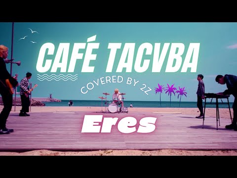 [2Z] Café Tacvba - Eres (Band Cover)