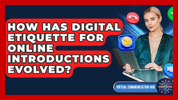 How Has Digital Etiquette For Online Introductions Evolved? - Virtual Communication Hub