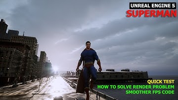 Superman Unreal Engine 5 quick test and how solve render problem