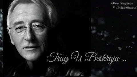 Oliver Dragojević.. Trag U Beskraju ❤️
