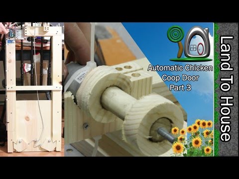 Amazing Automatic Chicken Coop Door Part 3/7