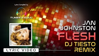 Jan Johnston - Flesh (Dj Tiesto Remix) Lyric Video