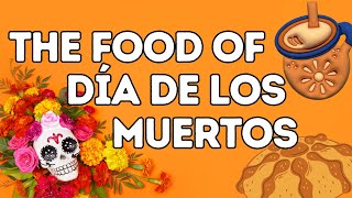 The Foods of Dia de Muertos