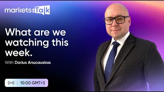 Week Ahead: What to watch out for this week - MarketsTalk w. Darius Anucauskas Ep. 88