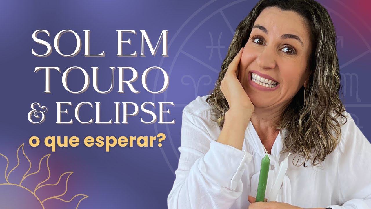 SOL EM TOURO E ECLIPSE LUNAR! O QUE ESPERAR? YouTube